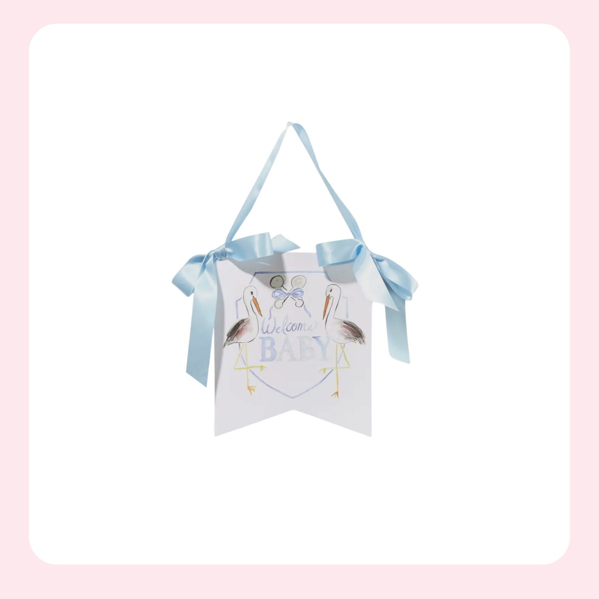A white 'Welcome Baby' hanging banner with a light blue ribbon handle, decorated with two stork illustrations and the text 'We love BABY'.